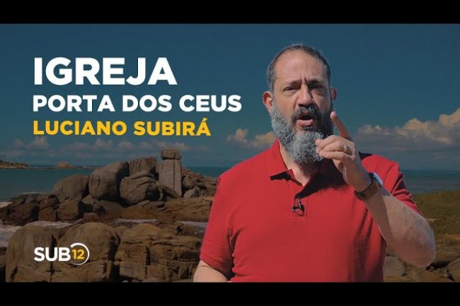 Luciano Subirá - IGREJA: PORTA DOS CÉUS